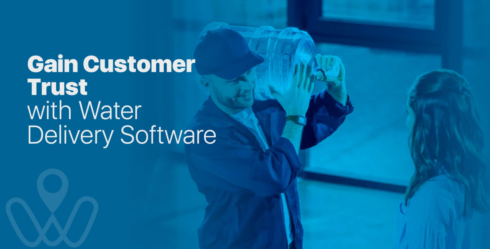 Gain customers trust with water delivery software solutions