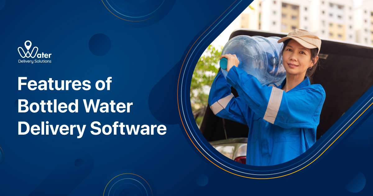 Features of bottled Water Delivery Software