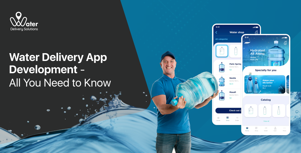 Water Delivery App Development - All You Need to Know